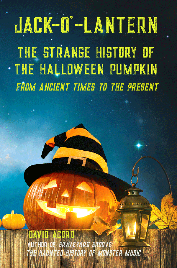 Jack-O'-Lantern: The Strange History of the Halloween Pumpkin - Click to Buy Now!